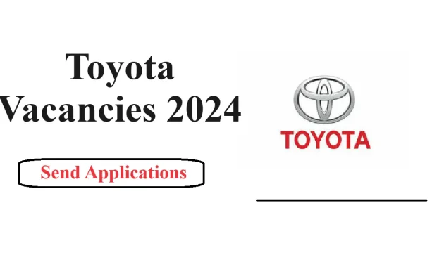 Toyota Vacancies 2024: Send Applications