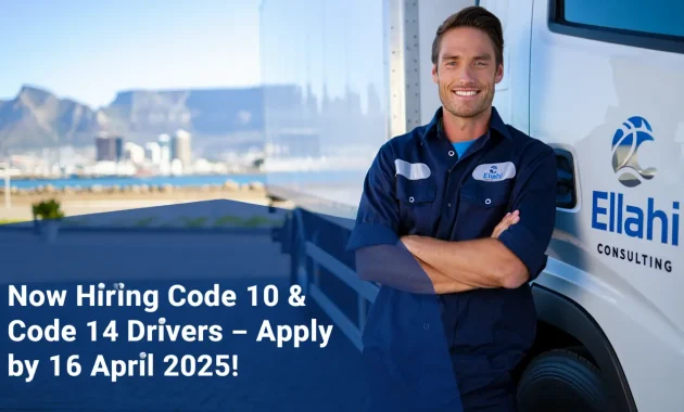 A professional South African truck driver in uniform standing confidently next to a refrigerated delivery truck with the Ellahi Consulting logo. Background shows Cape Town landmarks subtly in the distance. Text overlay: “Now Hiring Code 10 & Code 14 Drivers – Apply by 16 April 2025!” – professional, clear, and job-focused.